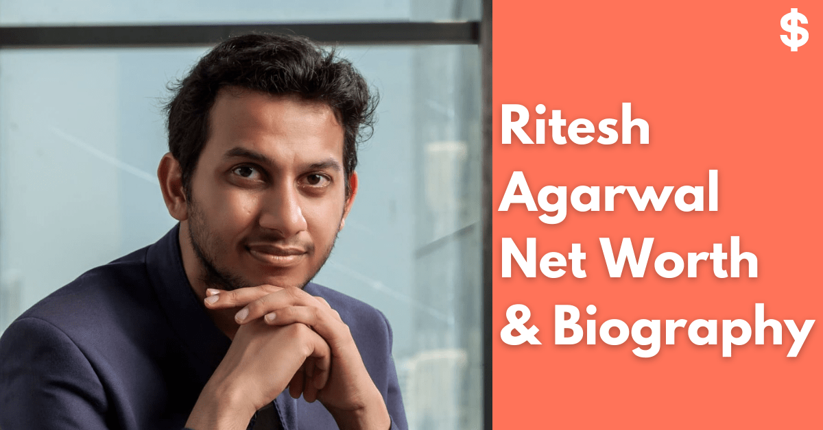 Ritesh Agarwal Net Worth (OYO Rooms CEO) | Income, Biography