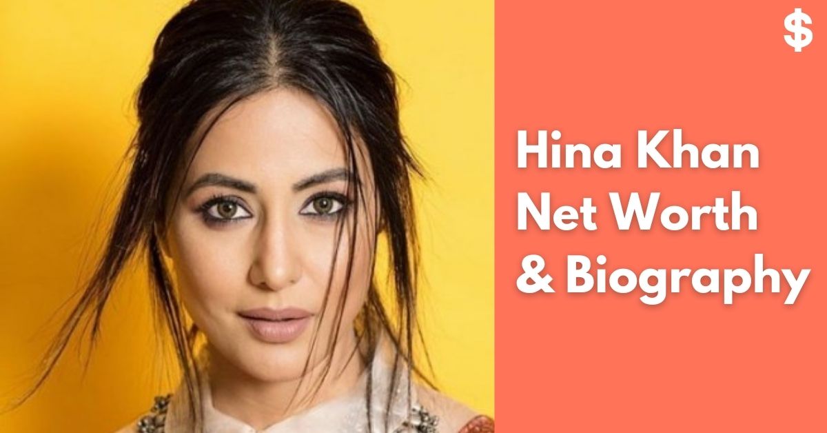 Hina Khan Net Worth | Income, Salary, Property | Biography