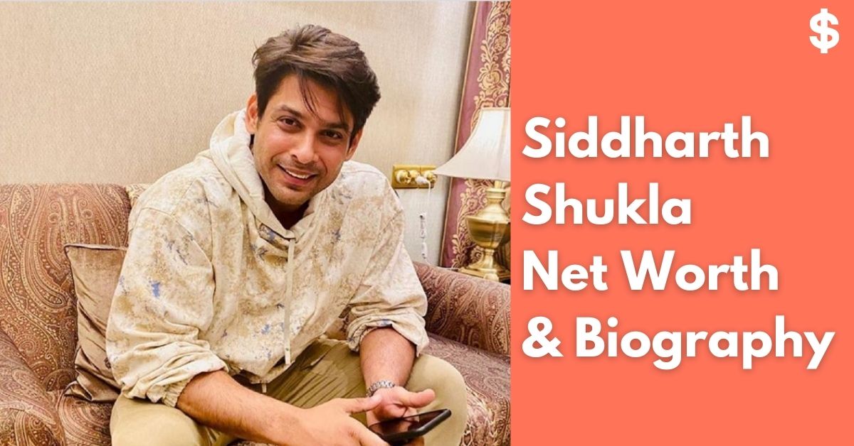 Siddharth Shukla Net Worth | Income, Salary, Property | Biography