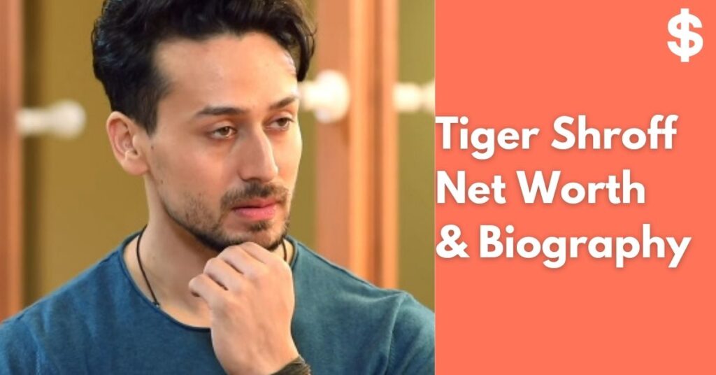 Tiger Shroff Net Worth | Income, Salary, Property | Biography