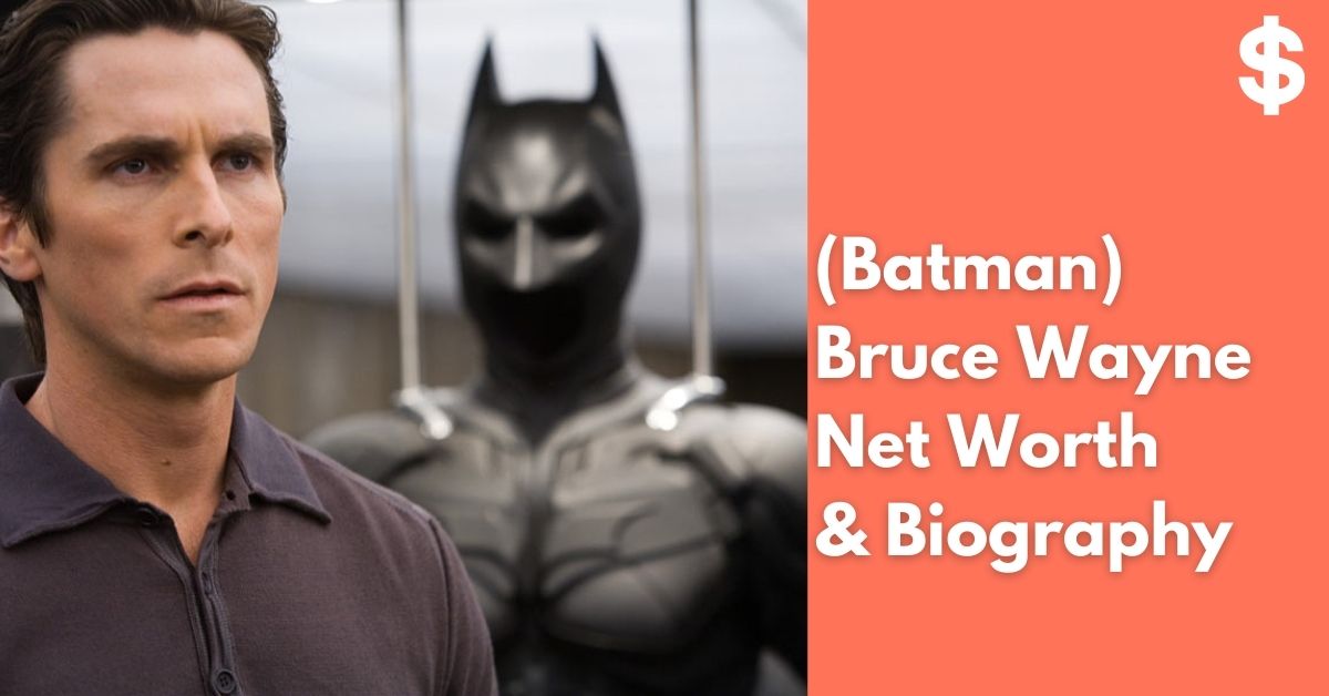 (Batman) Bruce Wayne Net Worth | Income, Salary, Property | Biography