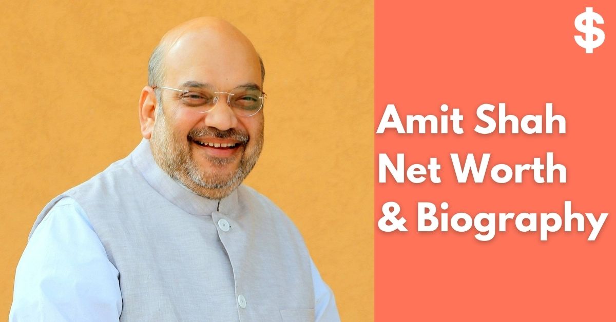 Amit Shah Net Worth | Income, Salary, Property | Biography