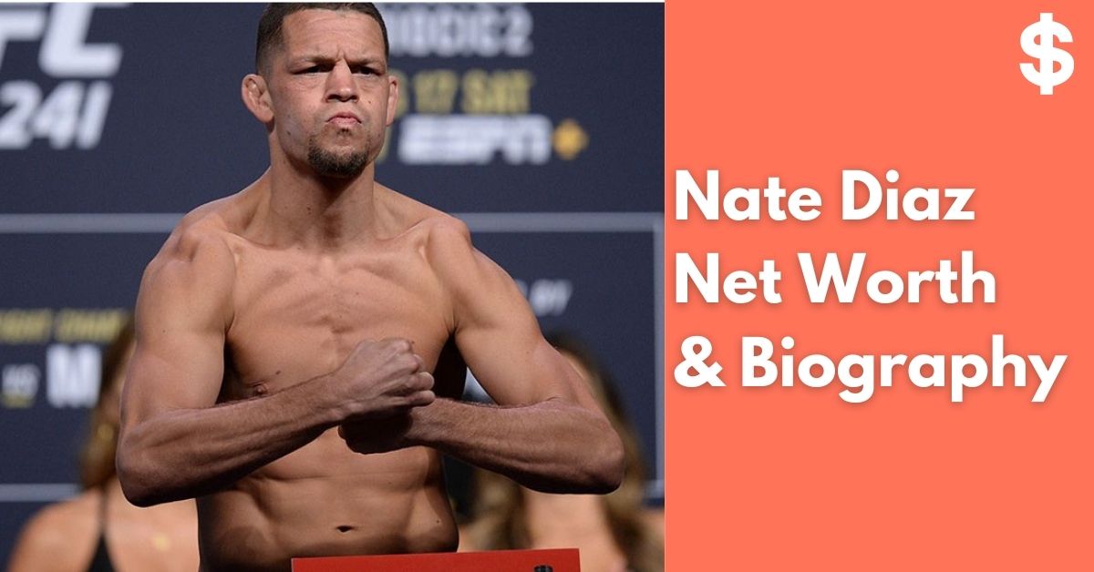 Nate Diaz Net Worth Income, Salary, Property Biography