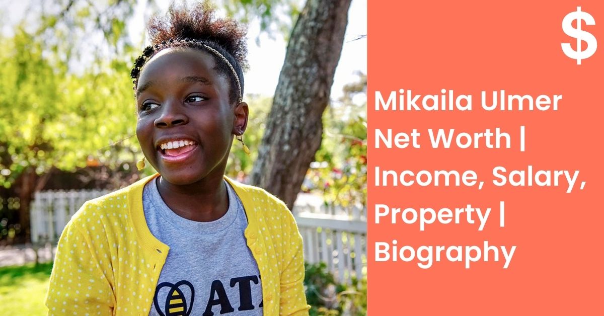 Mikaila Ulmer Net Worth | Income, Salary, Property | Biography