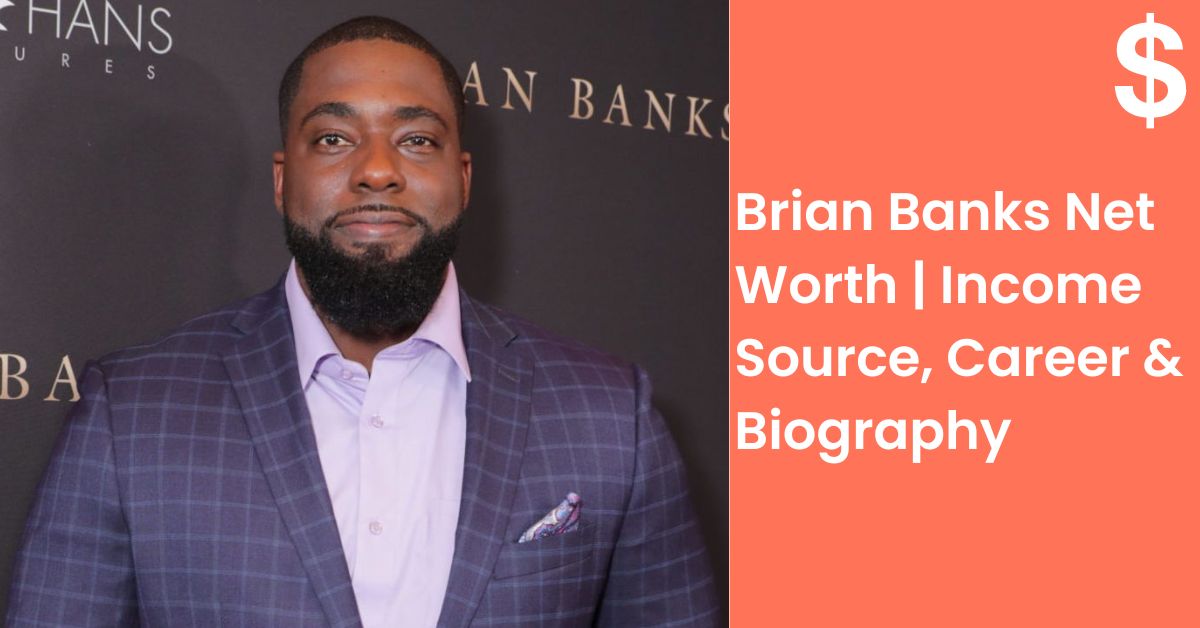Brian Banks Net Worth | Income Source, Career & Biography