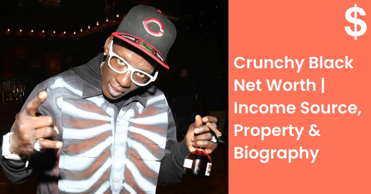 Crunchy Black Net Worth | Income Source, Property & Biography