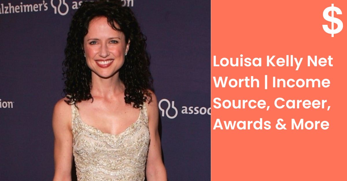 Louisa Kelly Net Worth | Income Source, Career, Awards & More