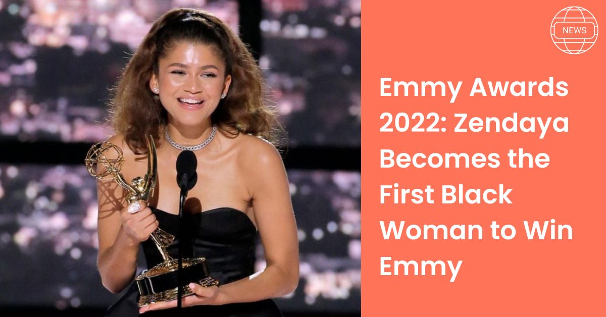 Emmy Awards 2022: Zendaya Becomes the First Black Woman to Win Emmy