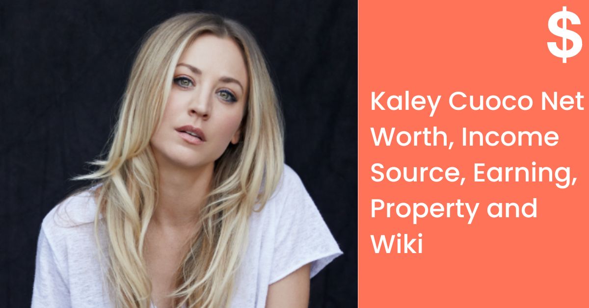 Kaley Cuoco Net Worth, Income Source, Earning, Property and Wiki