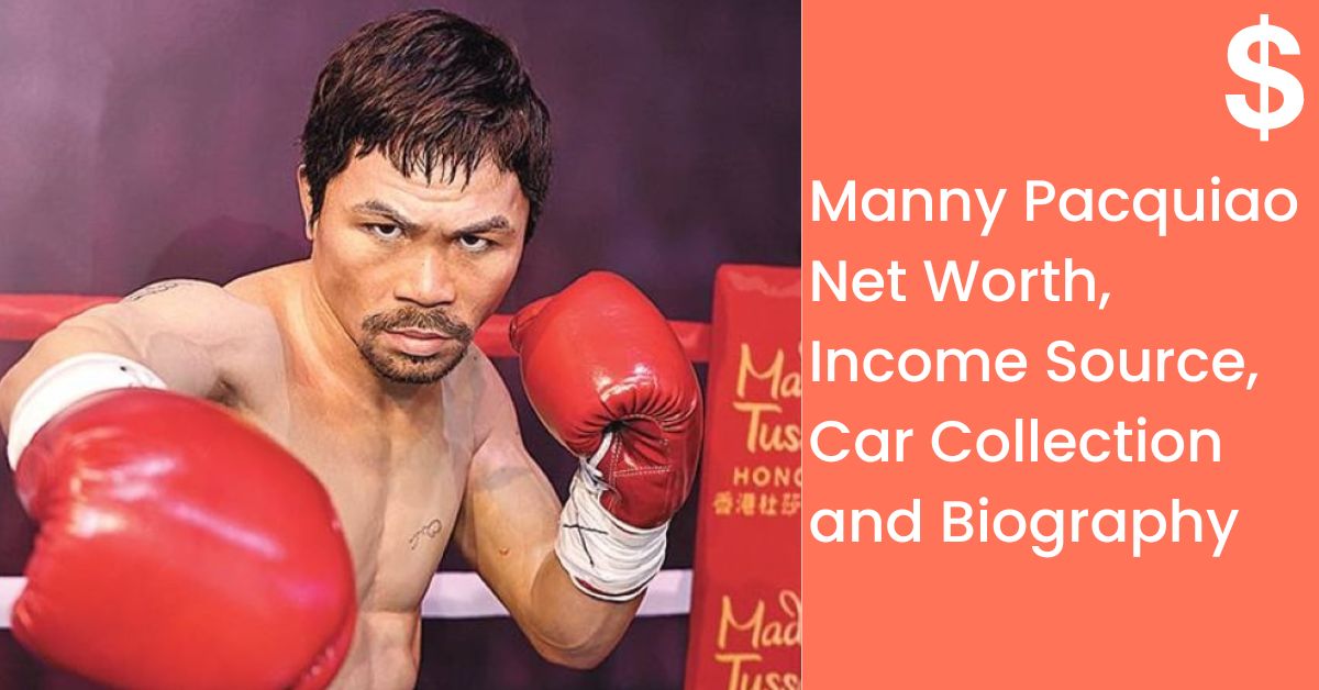 Manny Pacquiao Net Worth, Source, Car Collection And Biography