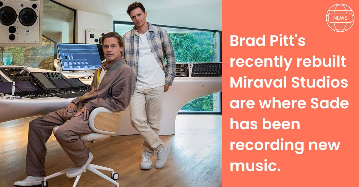 Brad Pitt's recently rebuilt Miraval Studios are where Sade has been recording new music.