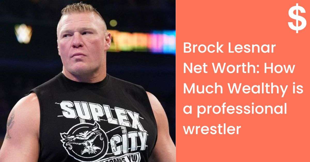 Brock Lesnar Net Worth: How Much Wealthy is a professional wrestler