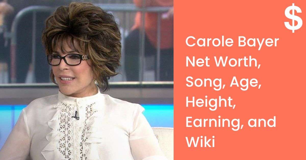 Carole Bayer Net Worth, Song, Age, Height, Earning, and Wiki