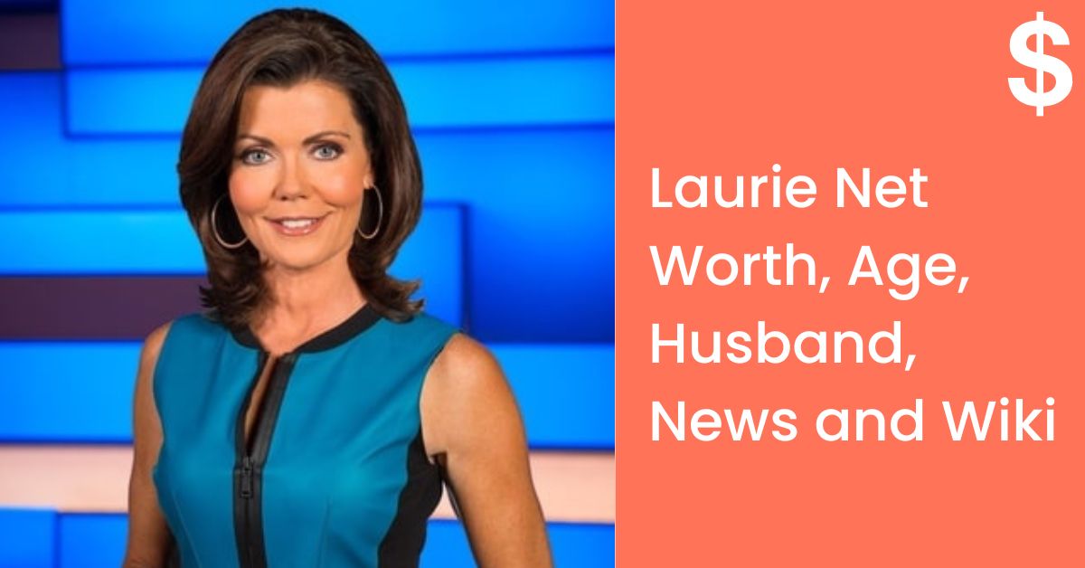 Laurie Net Worth