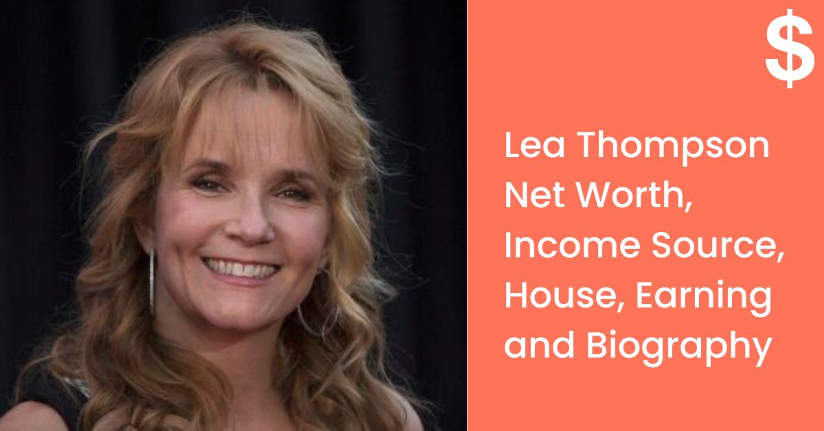 Lea Thompson Net Worth, Income Source, House, Earning and Biography
