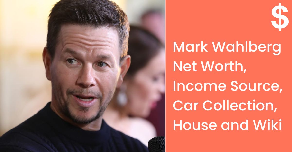 Mark Wahlberg Net Worth, Income Source, Car Collection, House and Wiki