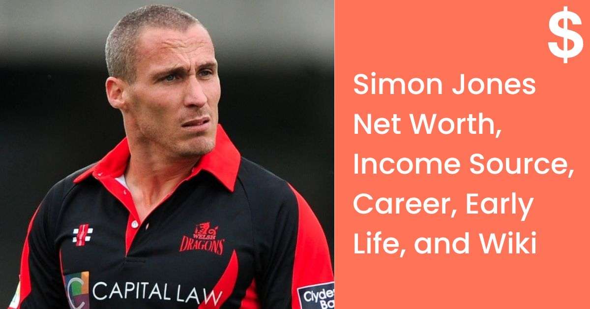 Simon Jones Net Worth, Income Source, Career, Early Life, and Wiki
