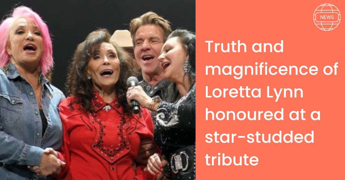 Truth and magnificence of Loretta Lynn honoured at a star-studded tribute