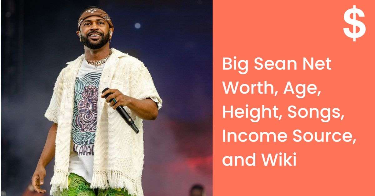 Big Sean Net Worth, Age, Height, Songs, Income Source, and Wiki