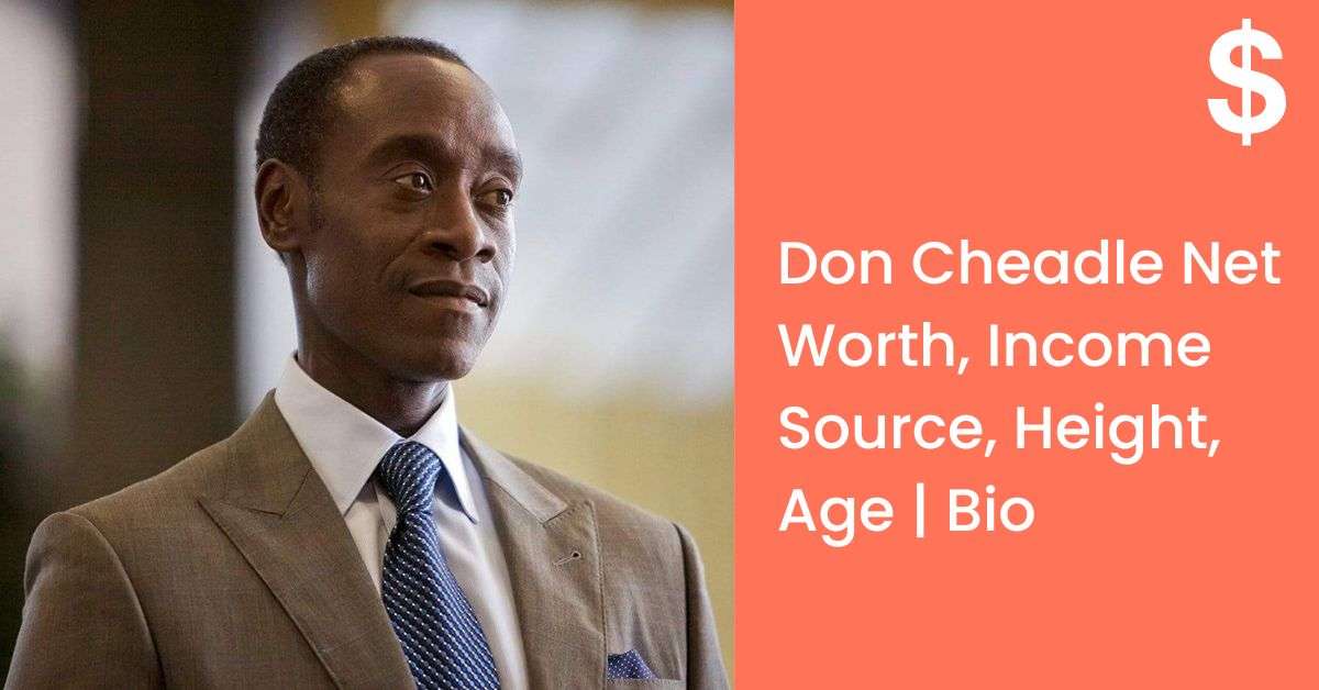 Don Cheadle Net Worth, Income Source, Height, Age | Bio
