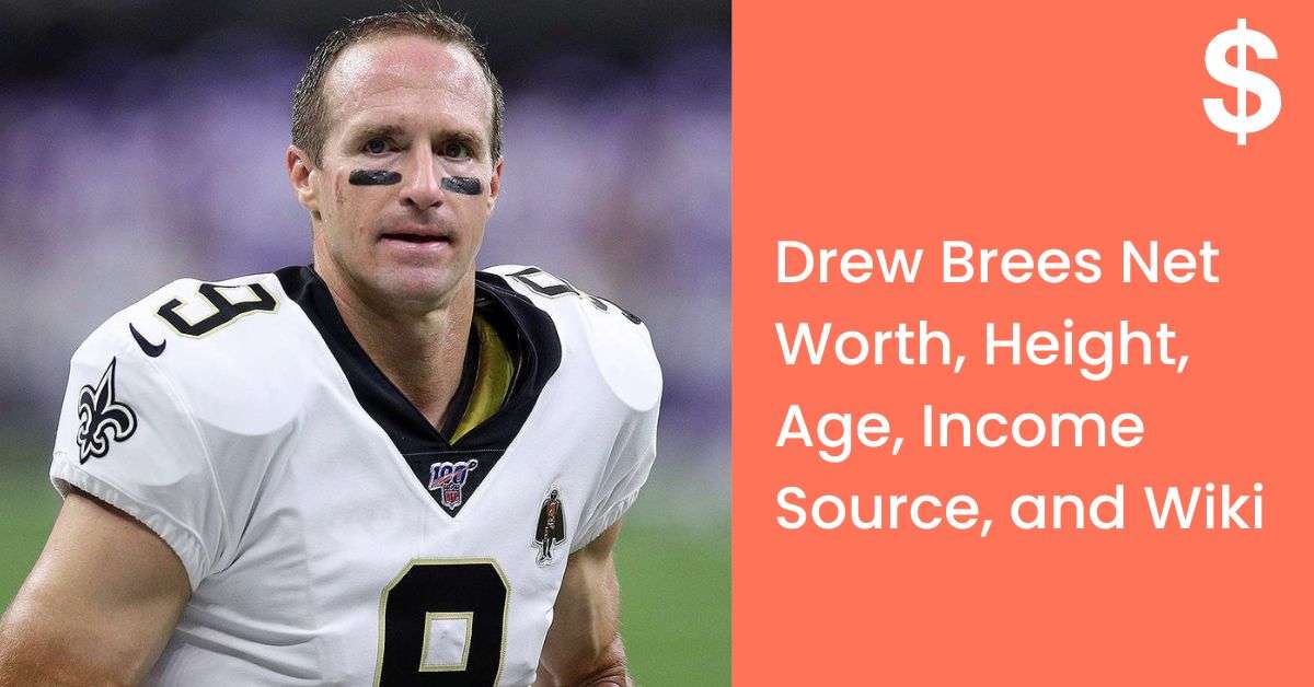 Drew Brees Net Worth, Height, Age, Income Source, and Wiki