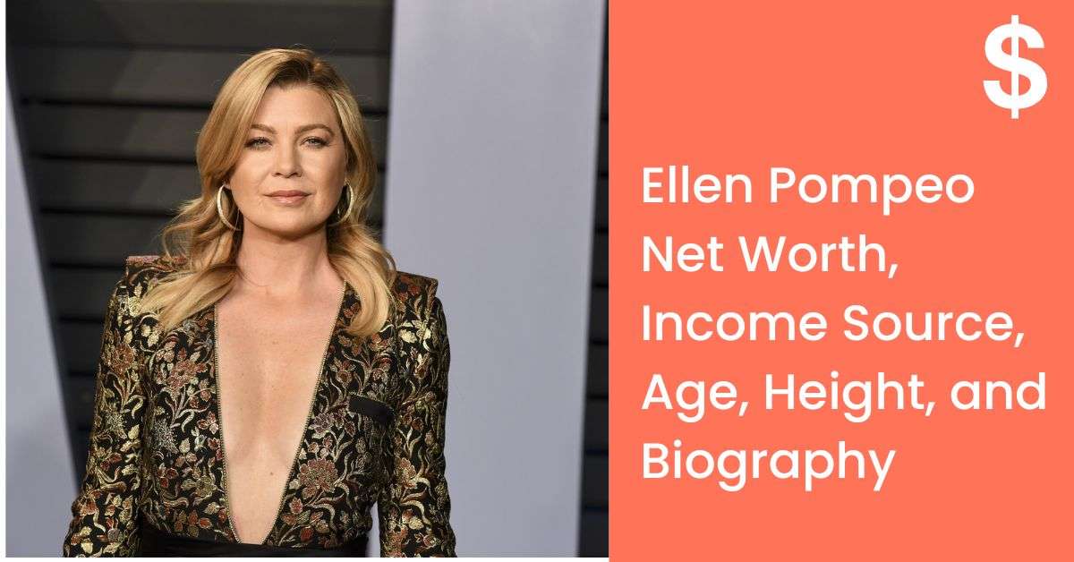 Ellen Pompeo Net Worth, Income Source, Age, Height, and Biography