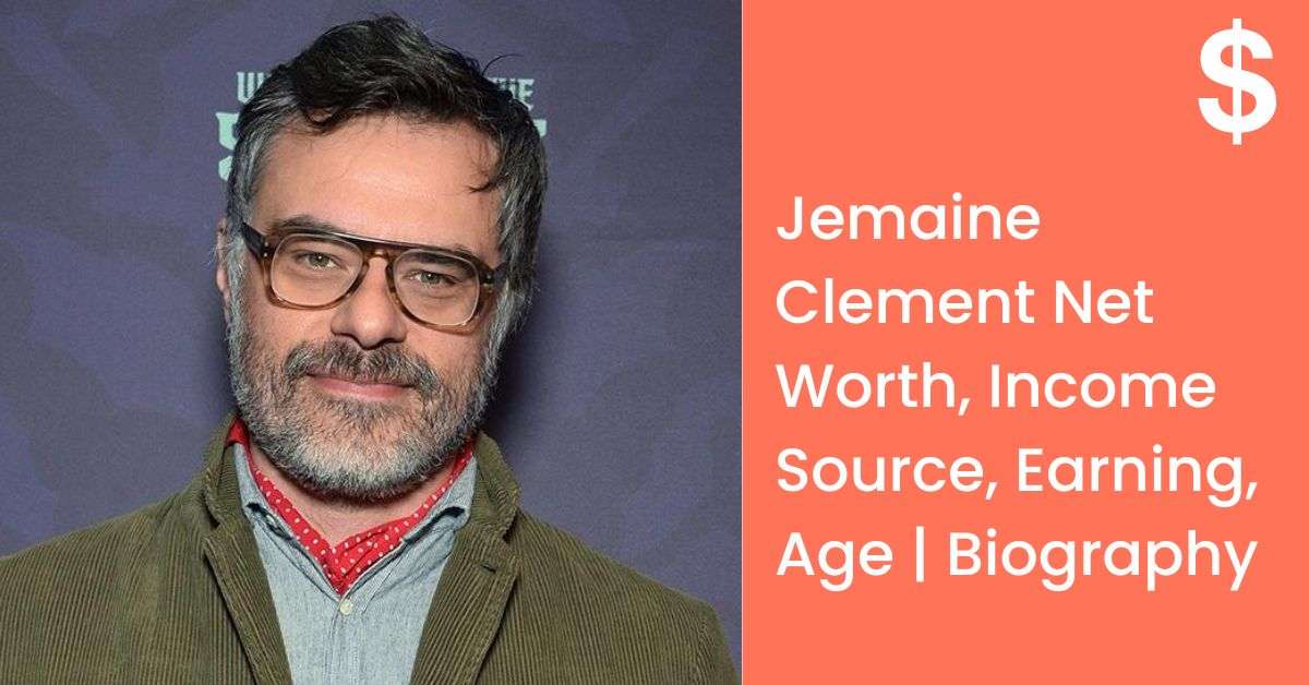 Jemaine Clement Net Worth, Income Source, Earning, Age | Biography