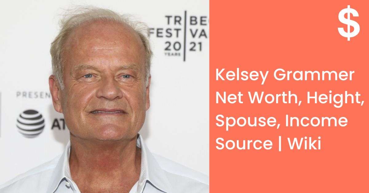 Kelsey Grammer Net Worth, Height, Spouse, Income Source | Wiki