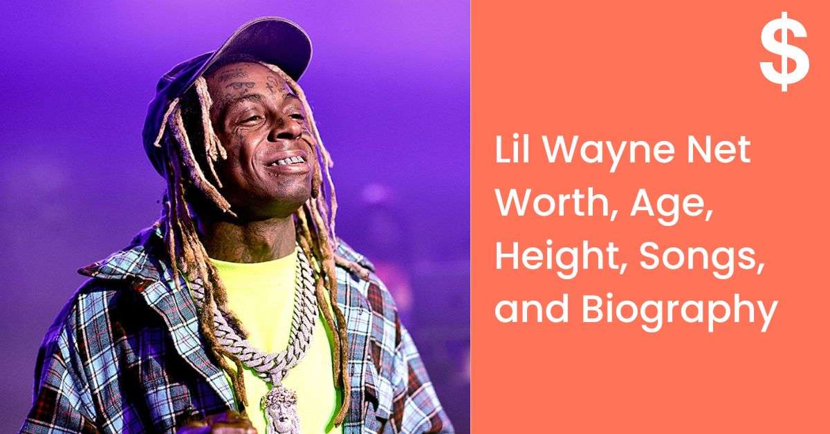 Lil Wayne Net Worth, Age, Height, Songs, and Biography