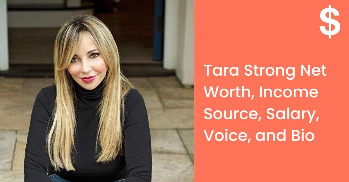 Tara Strong Net Worth, Income Source, Salary, Voice, and Bio