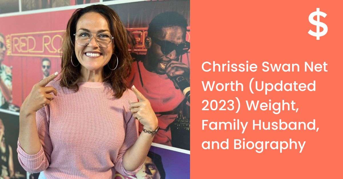 Chrissie Swan Net Worth (Updated 2023) Weight, Family Husband, and Biography