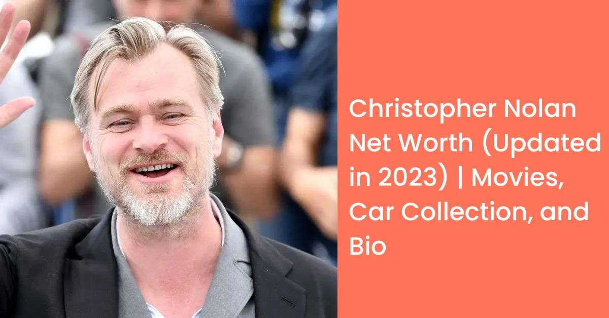 Christopher Nolan Net Worth (Updated in 2023) | Movies, Car Collection, and Bio