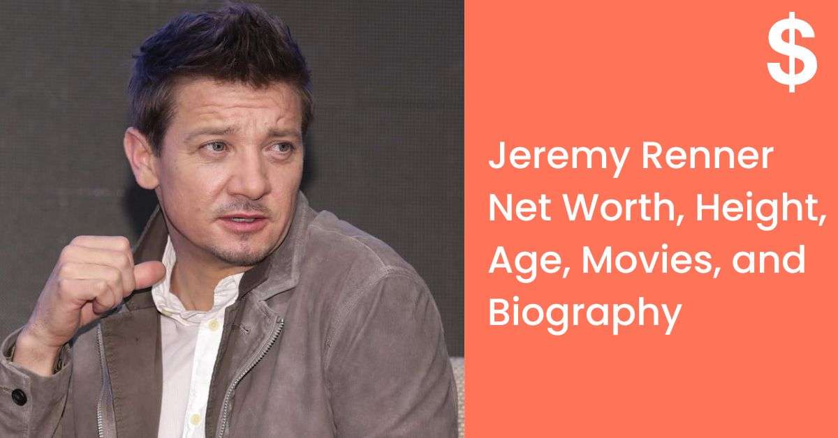 Jeremy Renner Net Worth, Height, Age, Movies, and Biography