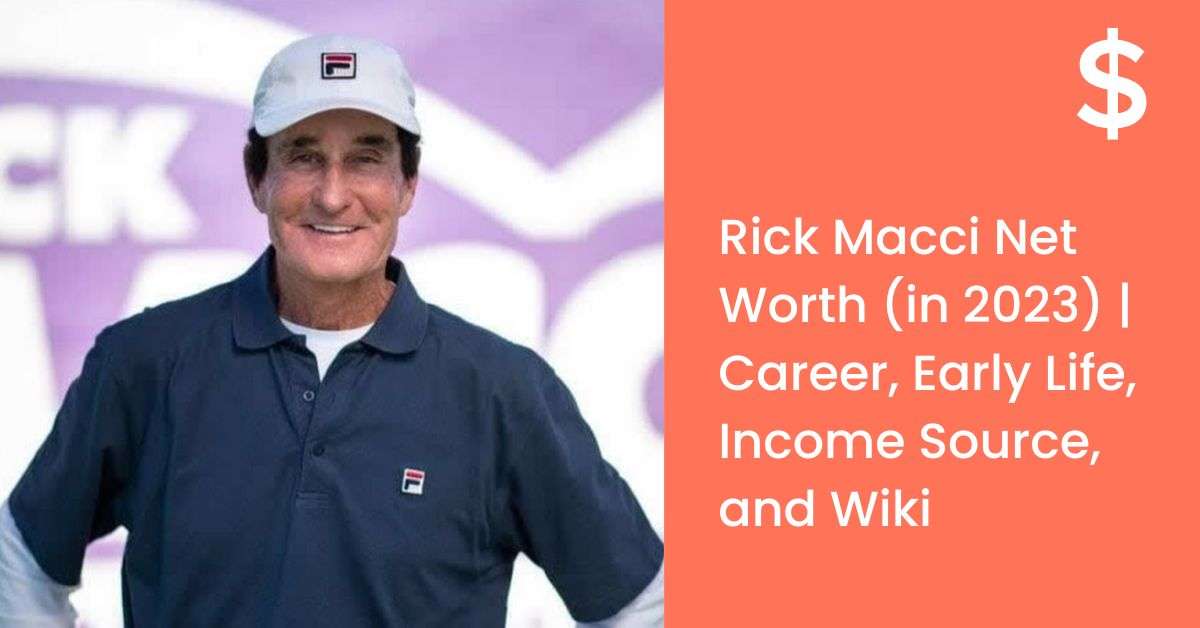 Rick Macci Net Worth (in 2023) | Career, Early Life, Income Source, and Wiki