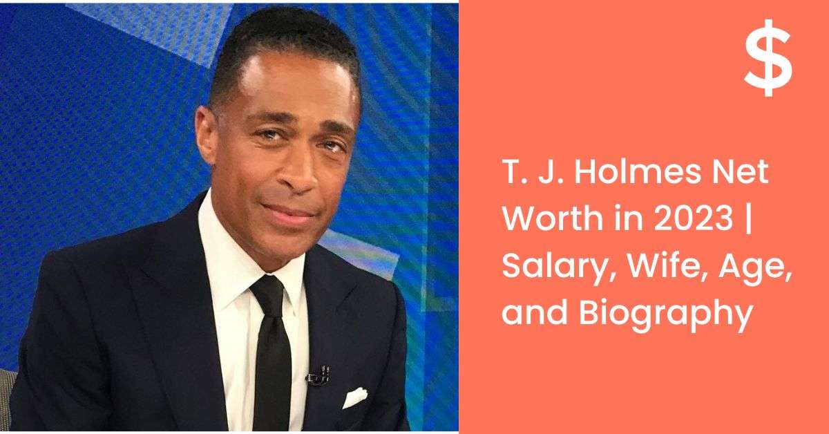 T. J. Holmes Net Worth in 2023 | Salary, Wife, Age, and Biography