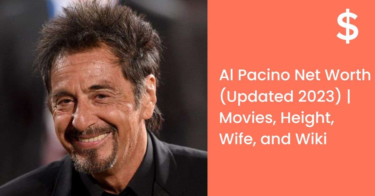 Al Pacino Net Worth (Updated 2023) | Movies, Height, Wife, and Wiki