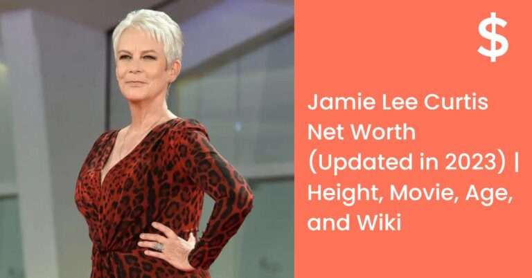 Jamie Lee Curtis Net Worth (Updated In 2023) | Height, Movie, Age, And ...