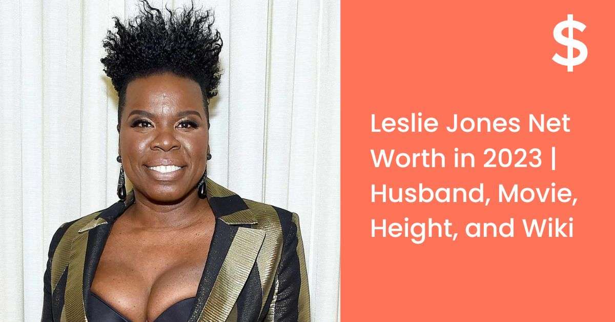 Leslie Jones Net Worth in 2023 | Husband, Movie, Height, and Wiki