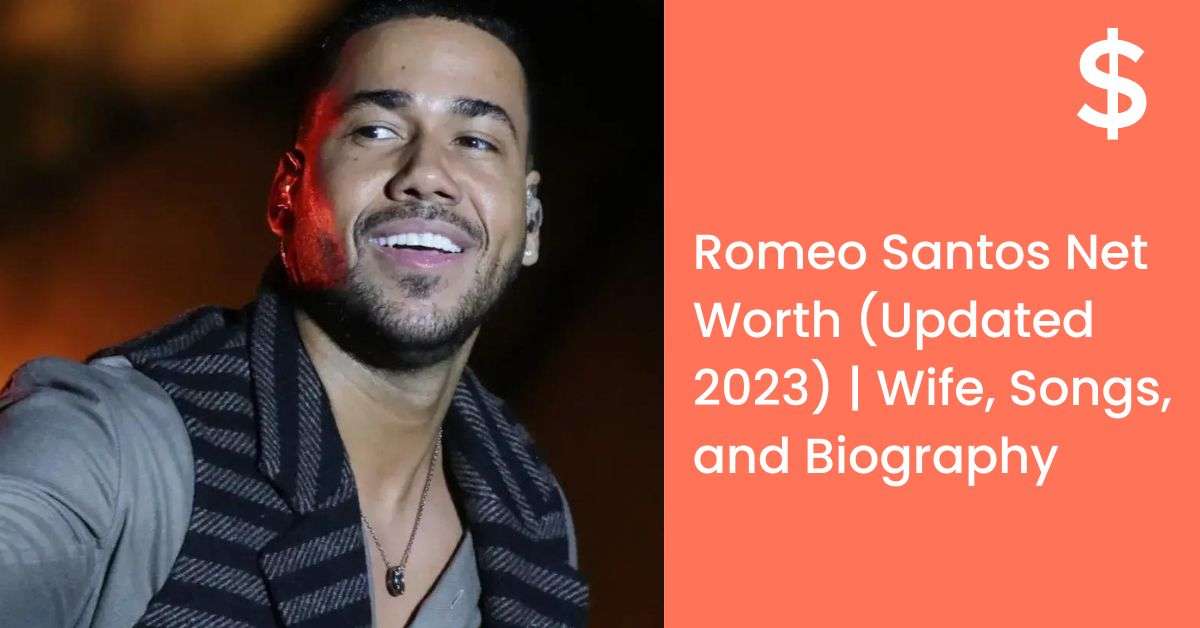 Romeo Santos Net Worth (Updated 2023) | Wife, Songs, and Biography