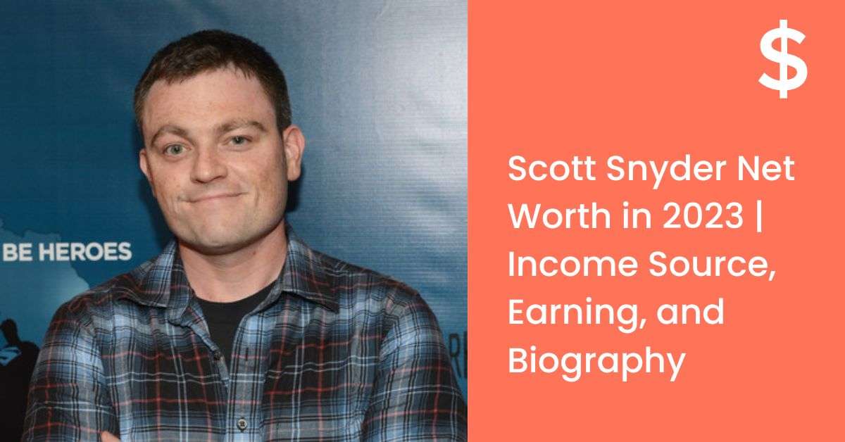 Scott Snyder Net Worth in 2023 | Income Source, Earning, and Biography