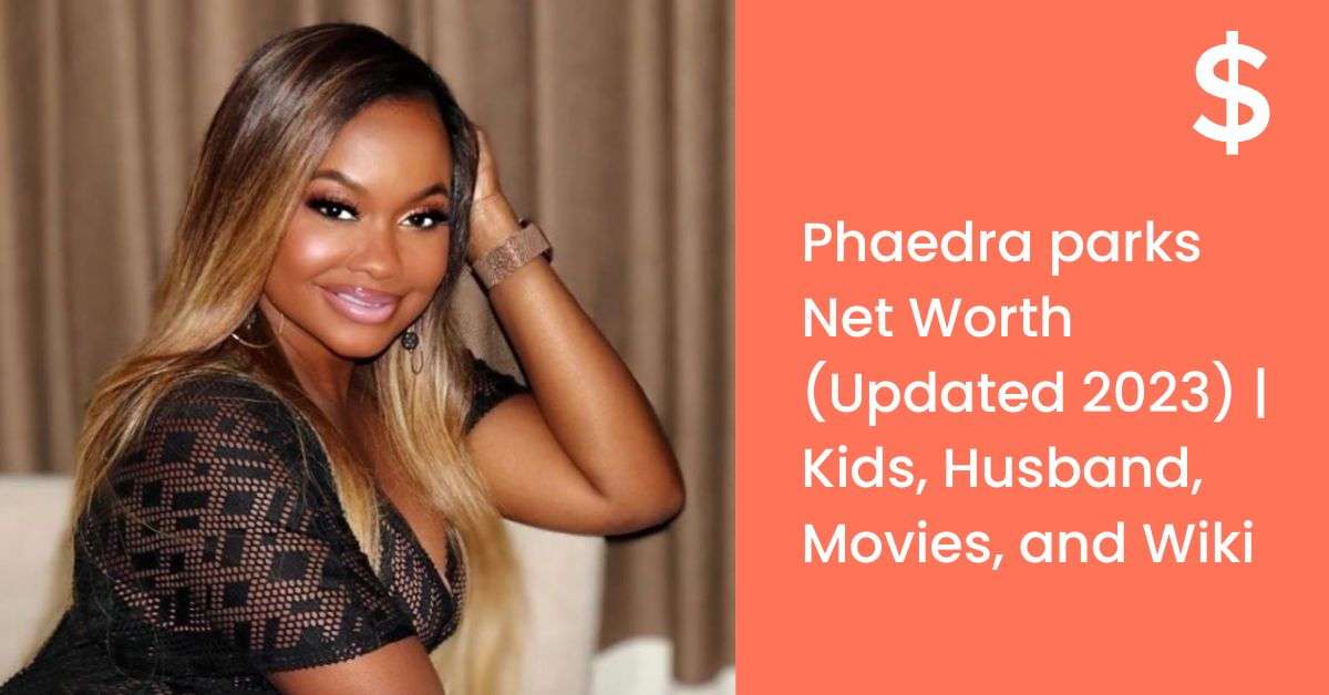 Phaedra parks Net Worth (Updated 2023) | Kids, Husband, Movies, and Wiki