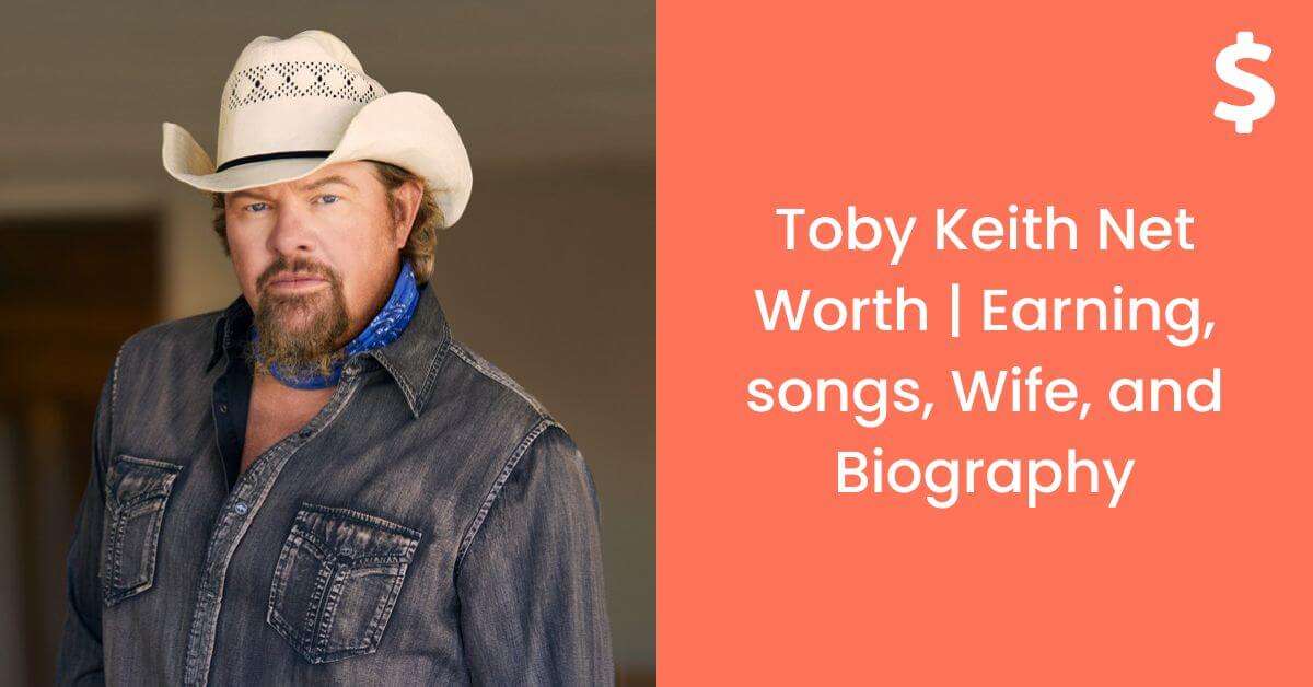 Toby Keith Net Worth | Earning, songs, Wife, and Biography